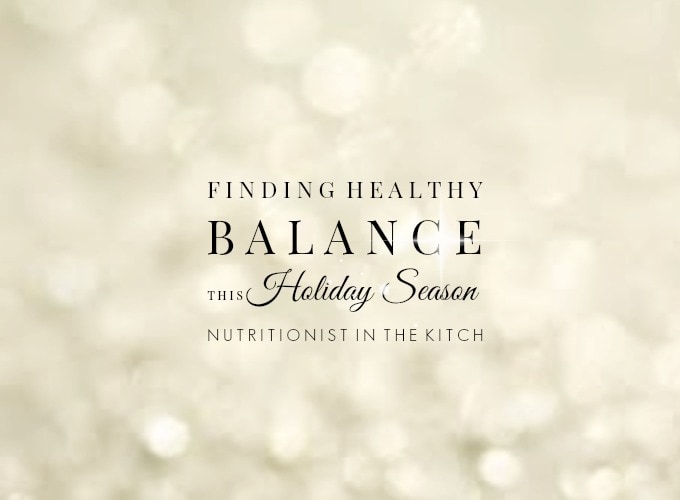 Finding Healthy Balance This Holiday Season via Nutritionist in the Kitch
