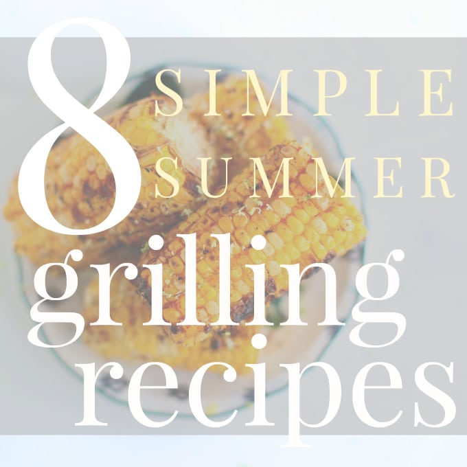 8 Simple Summer Grilling Recipes via Nutritionist in the Kitch 