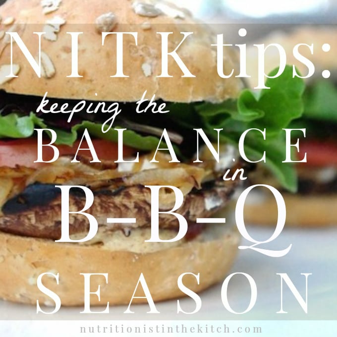 Nutritionist in the Kitch // Keeping the Balance in BBQ Season! 
