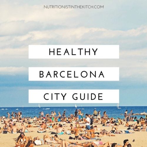 NITK's Healthy Barcelona City Guide - check out what to SEE, DO, & EAT in Barcelona to stay healthy!