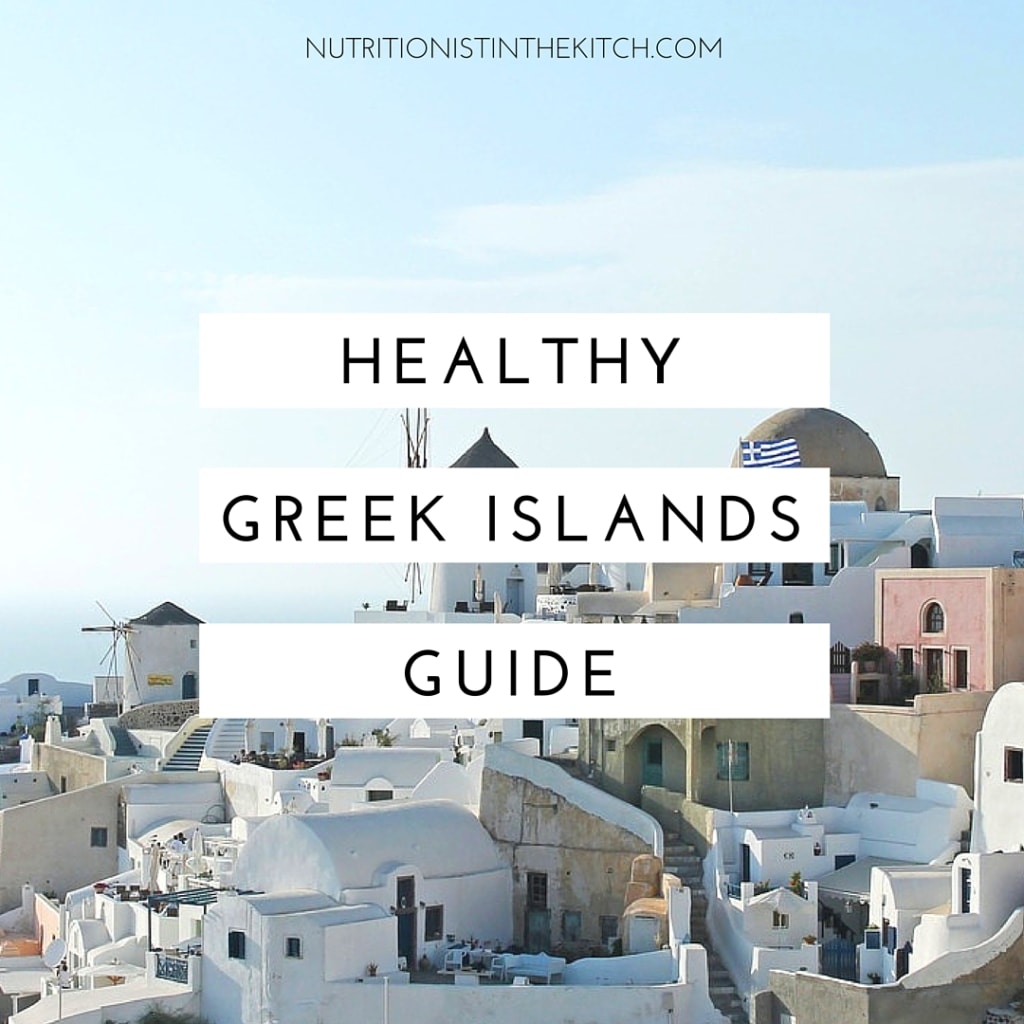 NITK's Healthy Greek Islands Guide - check out what to SEE, DO, & EAT in the Greek Islands to stay healthy!
