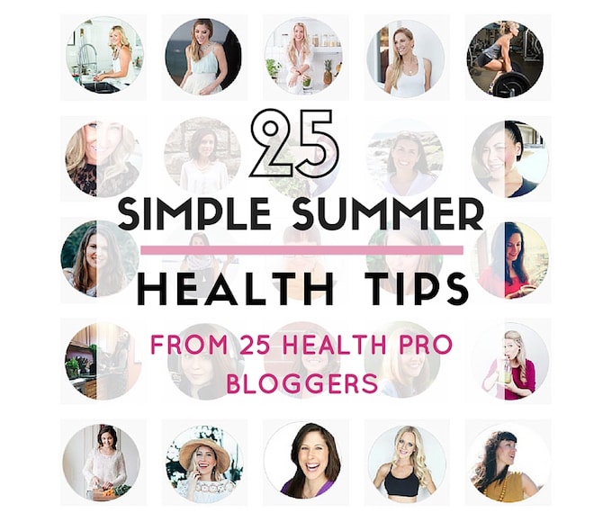 25 SIMPLE SUMMER HEALTH TIPS FROM 25 HEALTH PRO BLOGGERS via Nutritionist in the Kitch