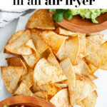 How To Make Air Fryer Tortilla Chips pin 4