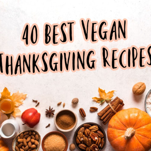 40 Best Vegan Thanksgiving Recipes
